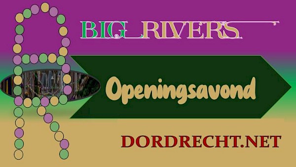 BIG RIVERS: Impressie openingsavond